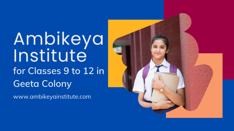 Read more about the article Ambikeya Institute – best institute for Class 9 to 12 in Geeta Colony